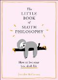 The Little Book of Sloth Philosophy