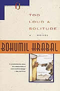 Too Loud a Solitude by Bohumil Hrabal