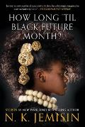 How Long 'til Black Future Month? by N. K. Jemisin