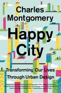 Happy City Transforming Our Lives Through Urban Design