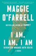 I Am, I Am, I Am by Maggie O’Farrell