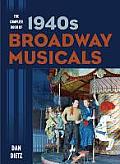 The Complete Book of 1940s Broadway Musicals