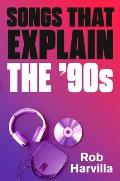 60 Songs That Explain the 90s