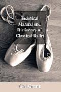 Technical Manual & Dictionary of Classical Ballet