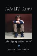 Torment Saint The Life of Elliott Smith