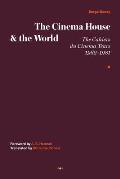 The Cinema House and the World: The Cahiers Du Cinema Years, 1962-1981