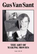 Gus Van Sant The Art of Making Movies